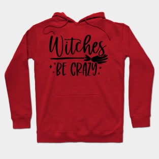 Witches be Crazy! Hoodie